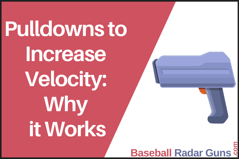 Pulldowns to Increase Velocity Why it Works