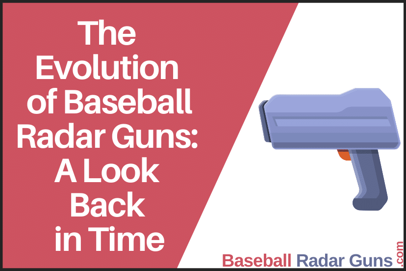 The Evolution of Baseball Radar Guns A Look Back in Time