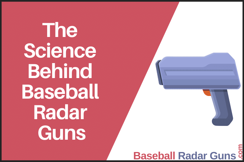 The Science Behind Baseball Radar Guns