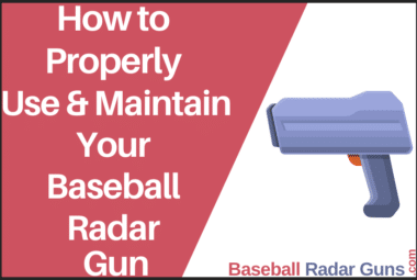 How to Properly Use and Maintain Your Baseball Radar Gun